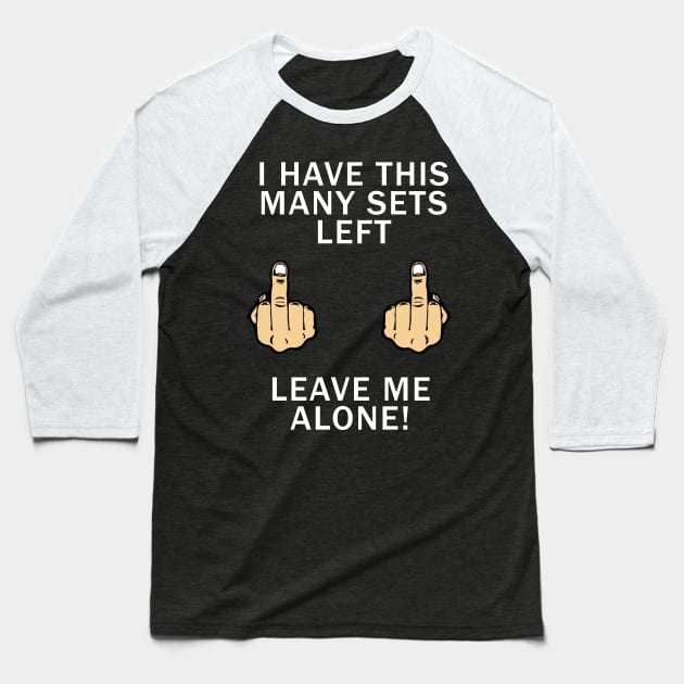 LEAVE ME ALONE GYM SHIRT Baseball T-Shirt by poppersboutique